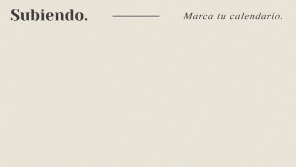 Subiendo. Marca tu calendario.