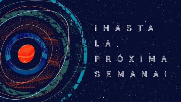 ¡Hasta la próxima semana!