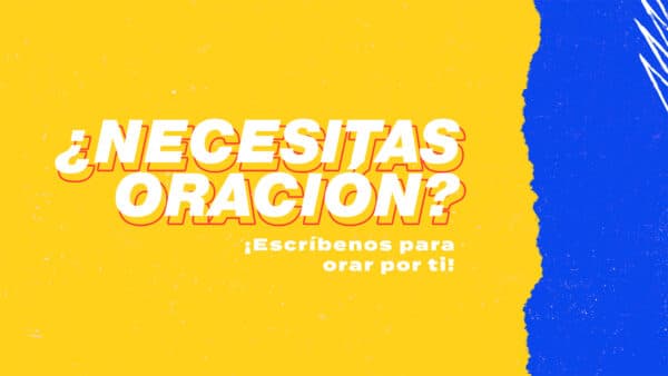 ¿Necesitas oración? ¡Escríbenos para orar por ti!