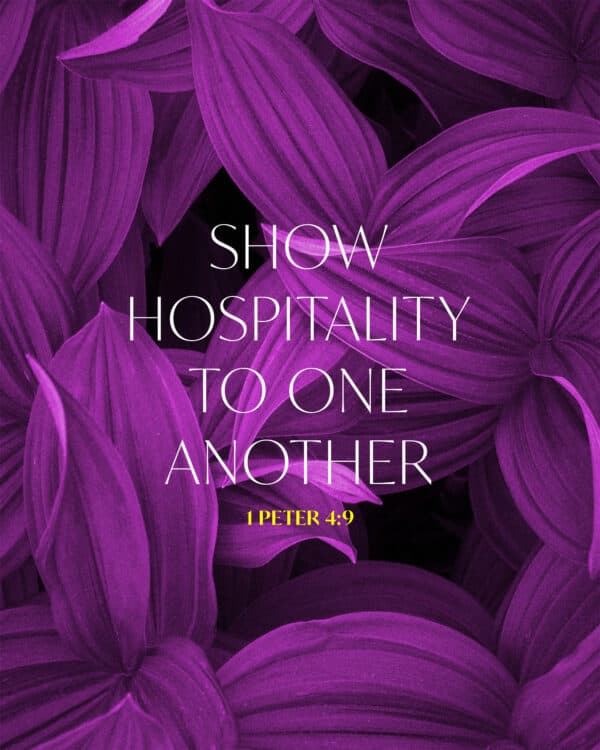Show hospitality to one another. - 1 Peter 4:9