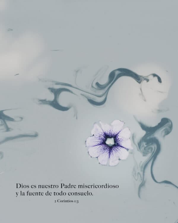 Dios es nuestro Padre misericordioso y la fuente de todo consuelo. - 2 Corintios 1:3
