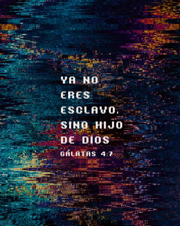 Ya no eres esclavo, sino hijo de Dios. - Gálatas 4:7