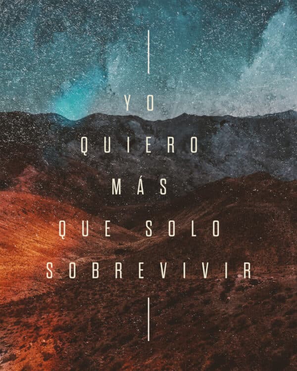 Yo quiero más que solo sobrevivir