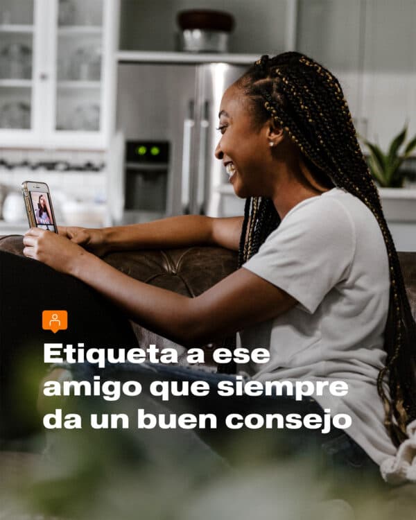 Etiqueta a ese amigo que siempre da un buen consejo.