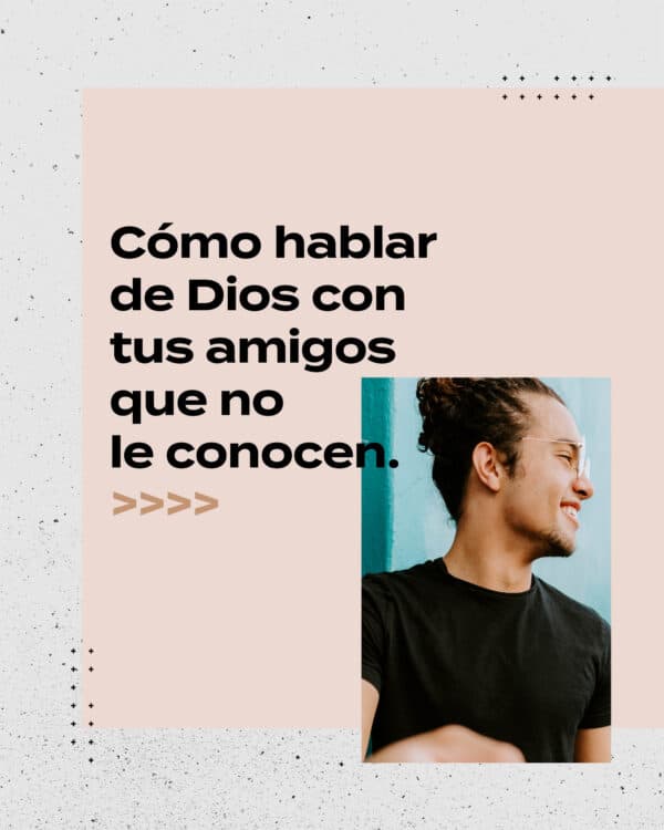 Cómo hablar de Dios con tus amigos que no le conocen. 1) Habla con ellos de su vida, pregunta por peticiones de oración. 2) Da consejo sabio, basado en lo que estás aprendiendo con Dios. 3) Pregúntales cuál es su experiencia con la iglesia. Escucha, y no trates de defender. 4) Etiquétalos en publicaciones sociales que hablen de algo con lo que ellos están luchando. 5) Invítalos a la iglesia cuando tengas la oportunidad. 6) ¿Qué otras cosas has hecho para hablar con amigos que no conozcan a Jesús?