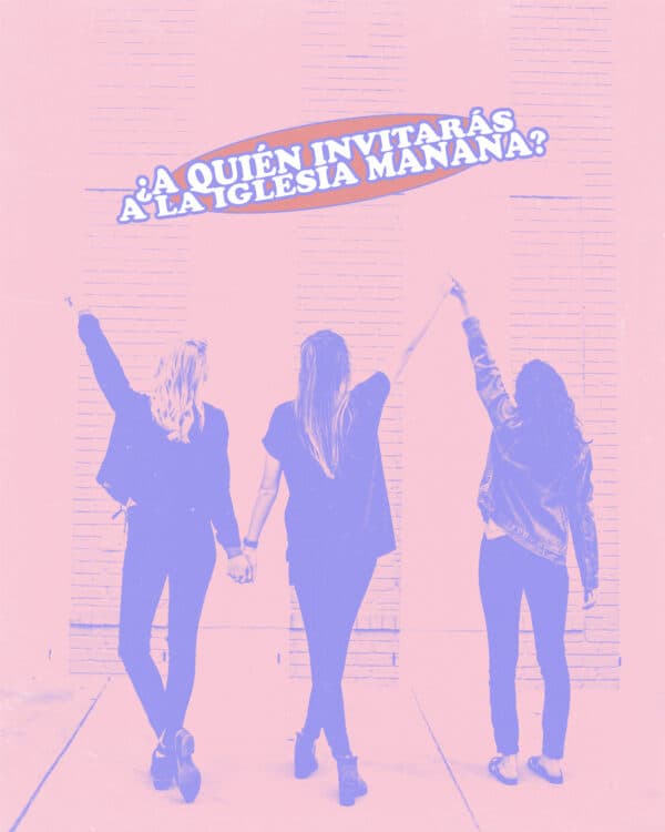 ¿A quién invitarás a la iglesia mañana?