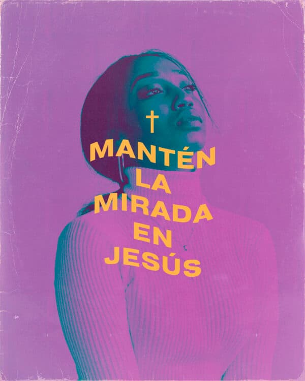 Mantén la mirada en Jesús