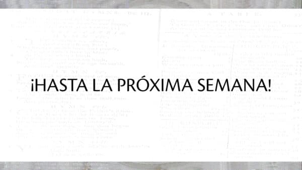 ¡Hasta la próxima semana!