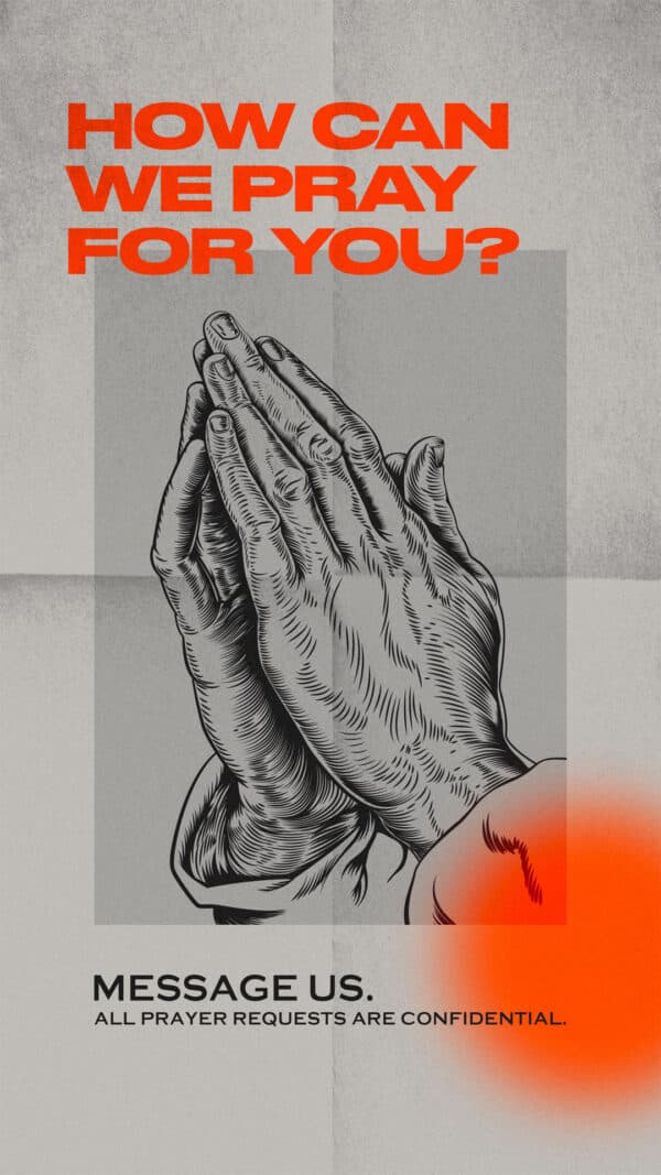 How can we pray for you? Message us. (All prayer requests are confidential.)