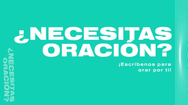 ¿Necesitas oración? ¡Escríbenos para orar por ti!