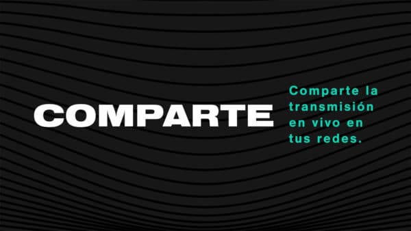 Comparte. Comparte la transmisión en vivo en tus redes.