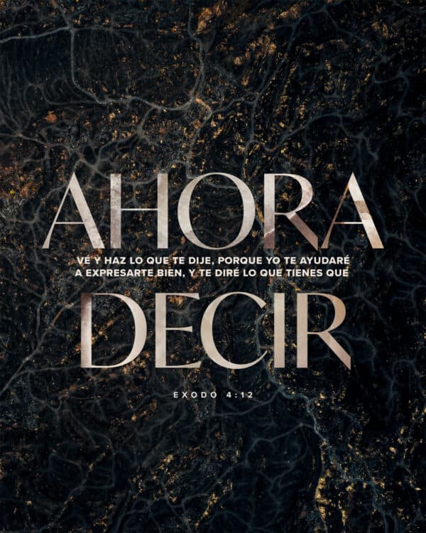 Ahora vé y haz lo que te dije, porque yo te ayudaré a expresarte bien, y te diré lo que tienes que decir. - Exodo 4:12
