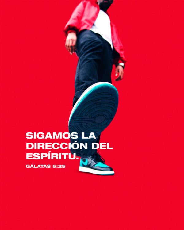 Sigamos la dirección del Espíritu. - Gálatas 5:25
