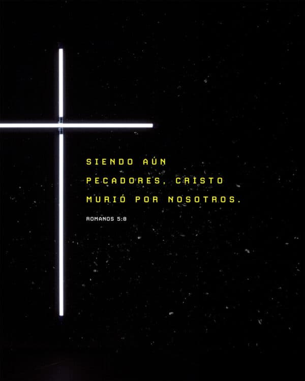 Siendo aún pecadores, Cristo murió por nosotros. - Romanos 5:8