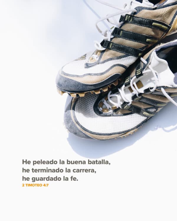 He peleado la buena batalla, he terminado la carrera, he guardado la fe. - 2 Timoteo 4:7