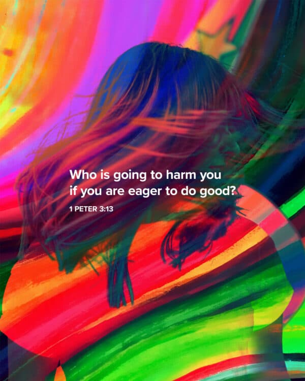 Who is going to harm you if you are eager to do good? - 1 Peter 3:13