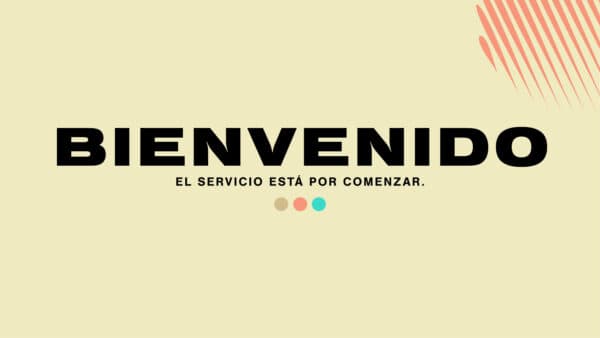 Bienvenido. El servicio está por comenzar.