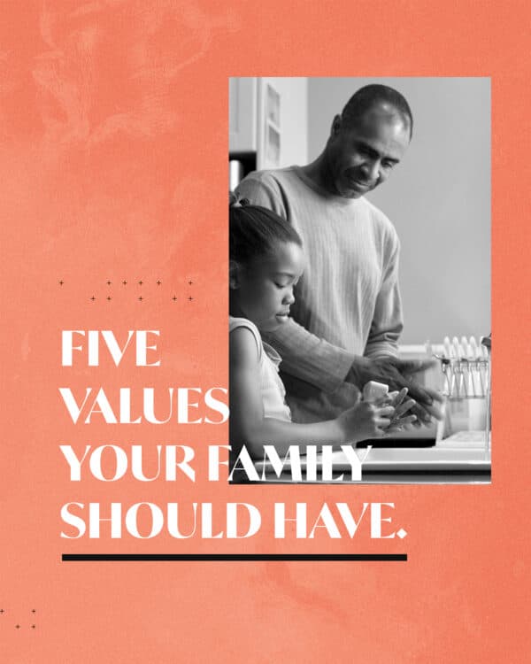 5 values your family should have. (1) Faith over fear. (2) Determination over passivity. (3) Sacrifice over selfishness. (4) Worship over materialism. (5) Heart over performance.
