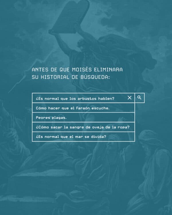 Antes de que Moisés eliminara su historial de búsqueda: ¿Es normal que los arbustos hablen? Cómo hacer que el Faraón escuche. Peores plagas. ¿Cómo sacar la sangre de oveja de la ropa? ¿Es normal que el mar se divida?