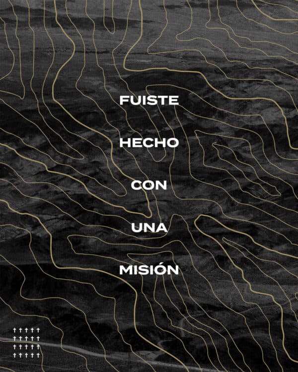 Fuiste hecho con una misión