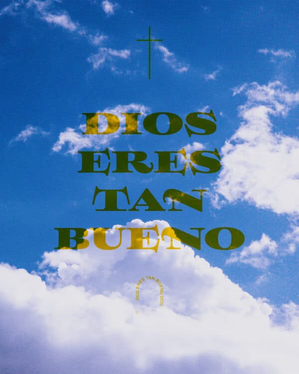 Dios eres tan bueno.