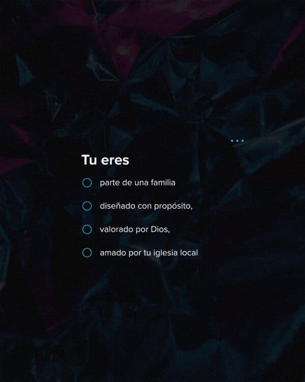 Tu eres: parte de una familia, diseñado con propósito, valorado por Dios, amado por tu iglesia local