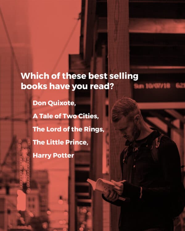 Which of these best selling books have you read? Don Quixote, A Tale of Two Cities, The Lord of the Rings, The Little Prince, Harry Potter
