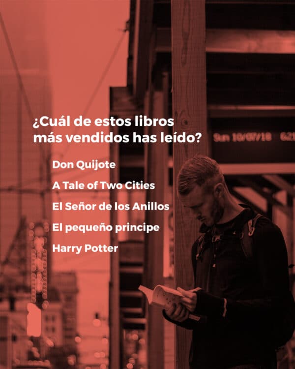 ¿Cuál de estos libros más vendidos has leído? Don Quijote, A Tale of Two Cities, El Señor de los Anillos, El pequeño principe, Harry Potter