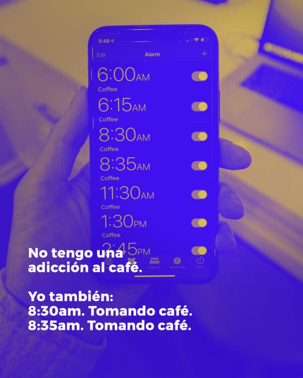 No tengo una adicción al café. Yo también: 8:30am. Tomando café. 8:35am. Tomando café.