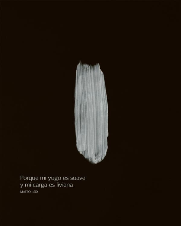 Porque mi yugo es suave y mi carga es liviana. - Mateo 11:30