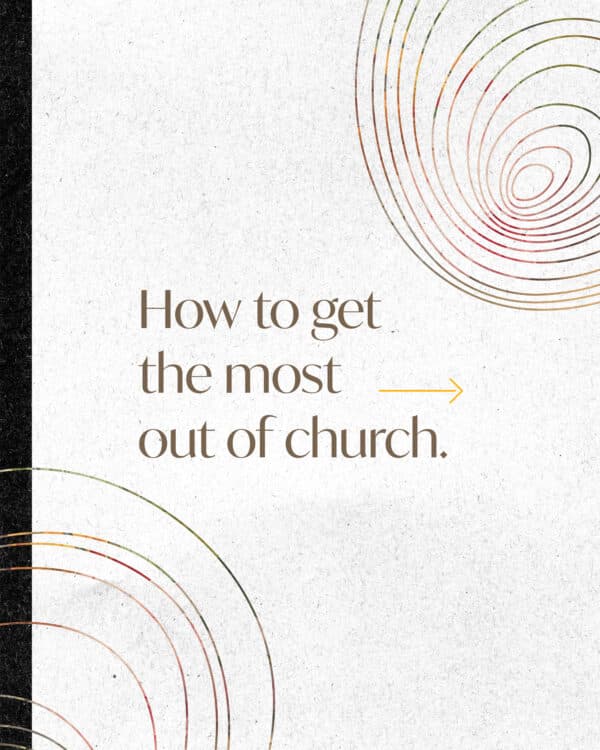 How to get the most out of church. (1) Listen to worship music on the way there. (2) Arrive early so you can chat with friends and find a seat before we start. (3) Pray that God does something in your heart and in the hearts of those around you. (4) Expect great things.