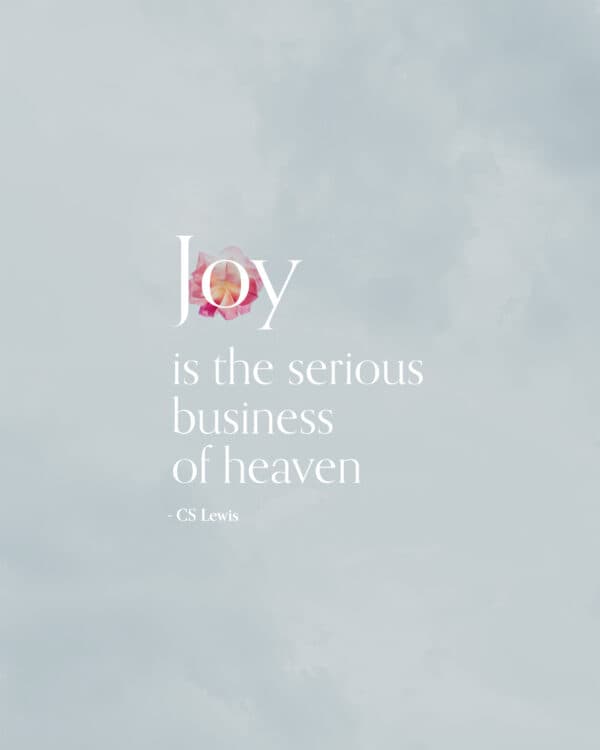 Joy is the serious business of heaven. - CS Lewis