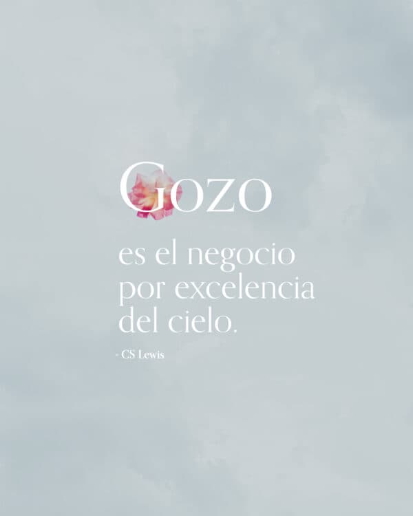 Gozo es el negocio por excelencia del cielo. -CS Lewis