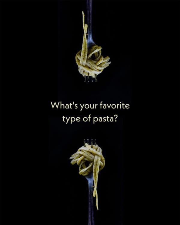 What's your favorite type of pasta?