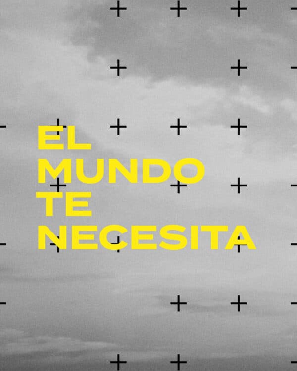 El mundo te necesita