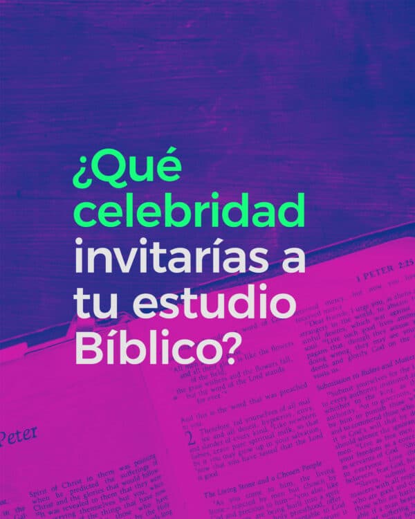 ¿Qué celebridad invitarías a tu estudio Bíblico?