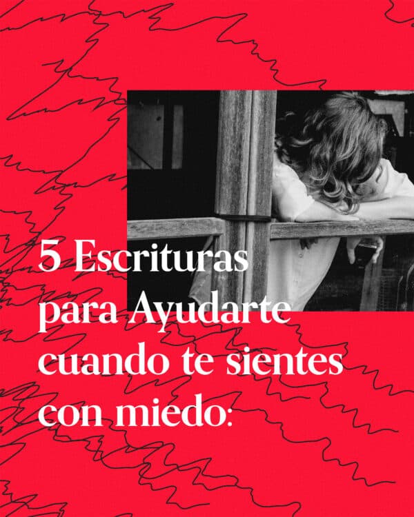 5 Escrituras para Ayudarte cuando te sientes con miedo