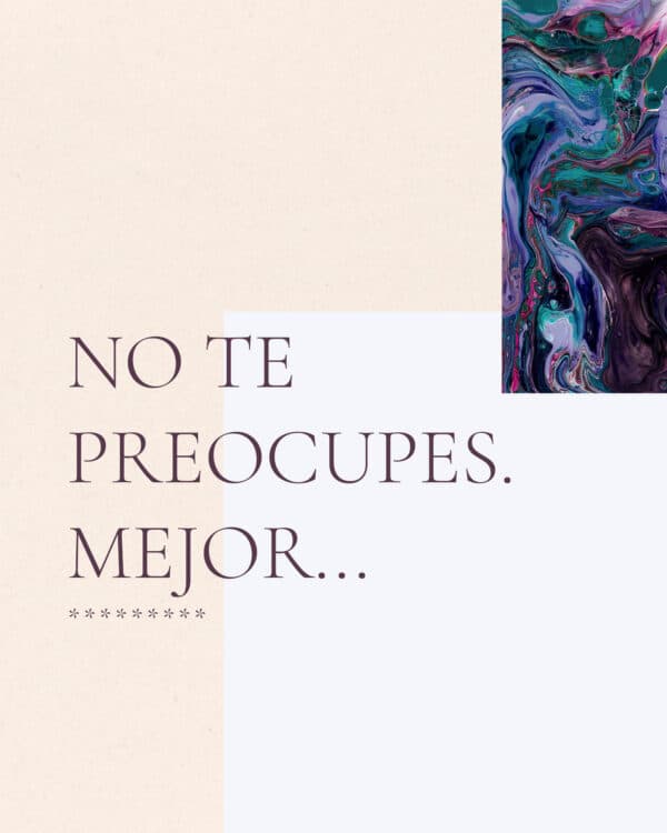 No te preocupes. Mejor...