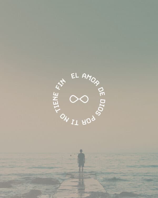 El amor de Dios por Ti no tiene fin