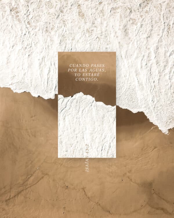 Cuando pases por las aguas, yo estaré contigo. - Isaías 43:2