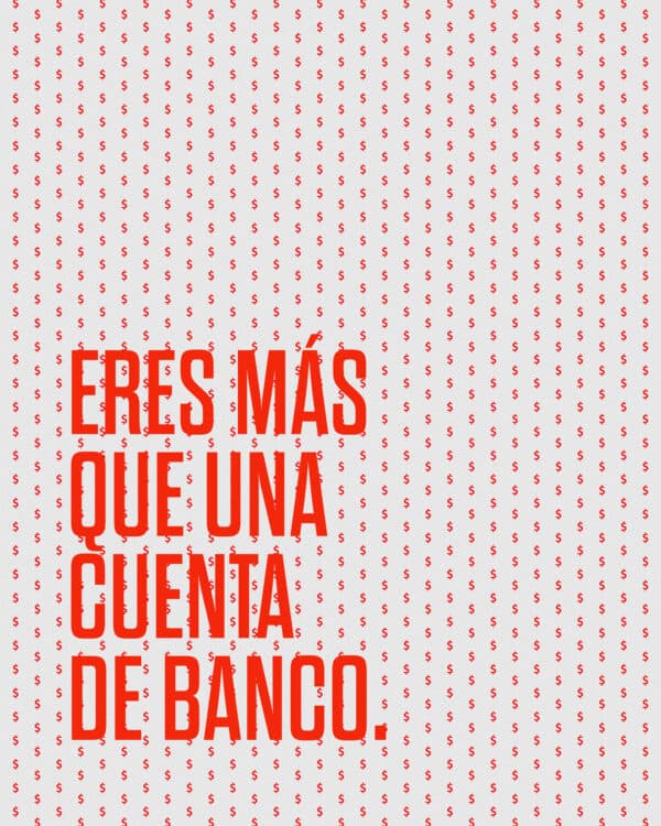 Eres más que una cuenta de banco.