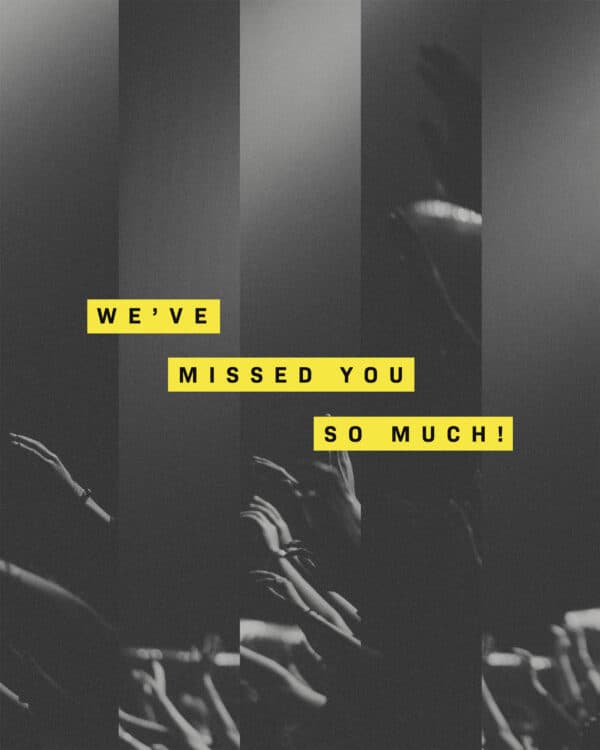 We've missed you so much!