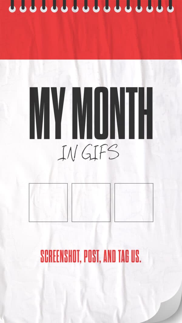 My month in gifs. Screenshot, post, and tag us.