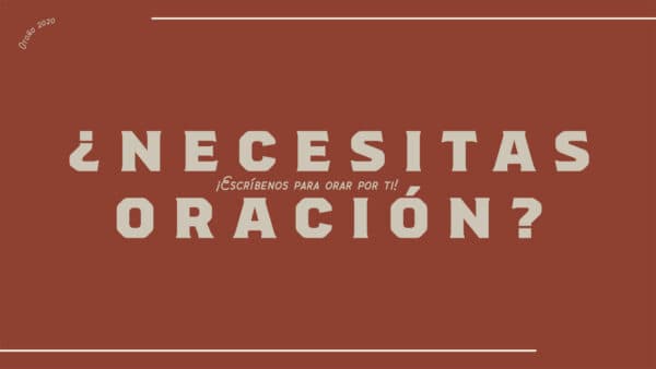¿Necesitas oración? ¡Escríbenos para orar por ti!