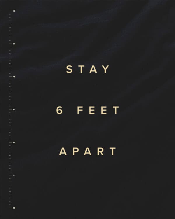 Stay 6 feet apart.
