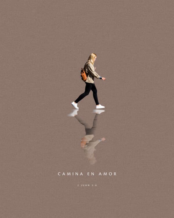 Camina en amor. - 2 Juan 1:6
