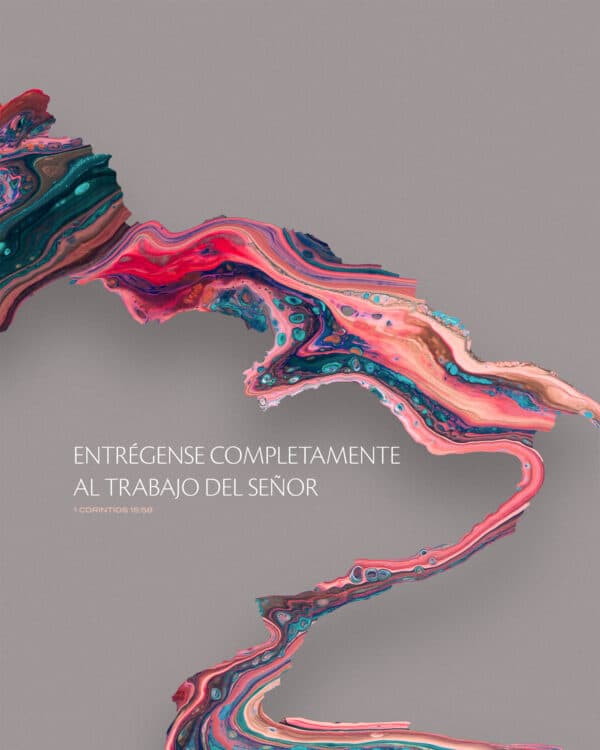 Entrégense completamente al trabajo del Señor. - 1 Corintios 15:58