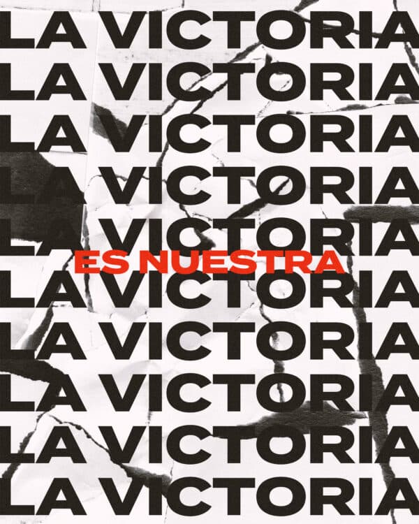 La victoria es nuestra.