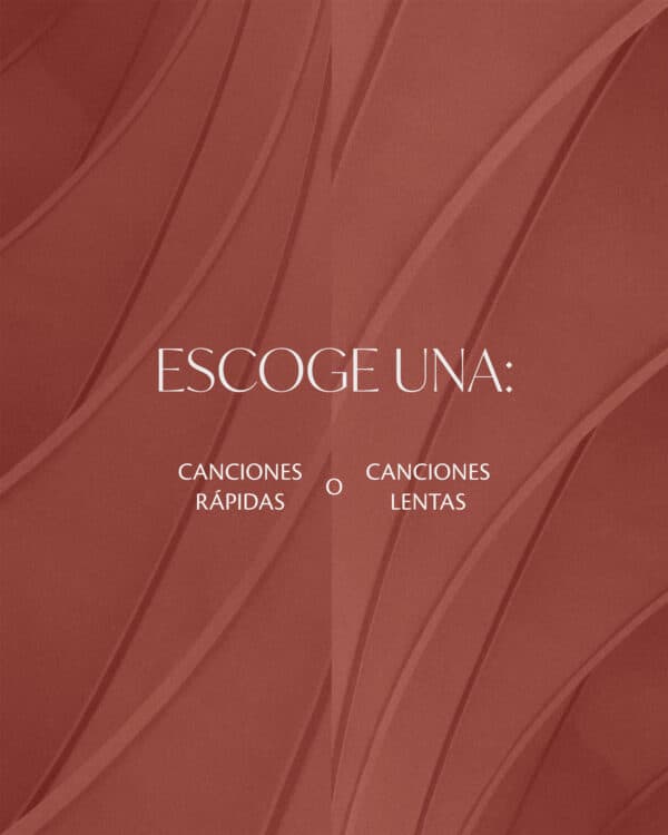 Escoge una: canciones rápidas o lentas.