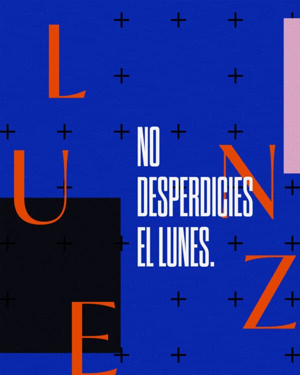 No desperdicies el lunes.